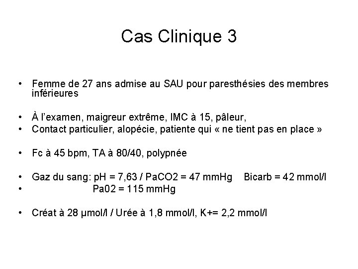 Cas Clinique 3 • Femme de 27 ans admise au SAU pour paresthésies des