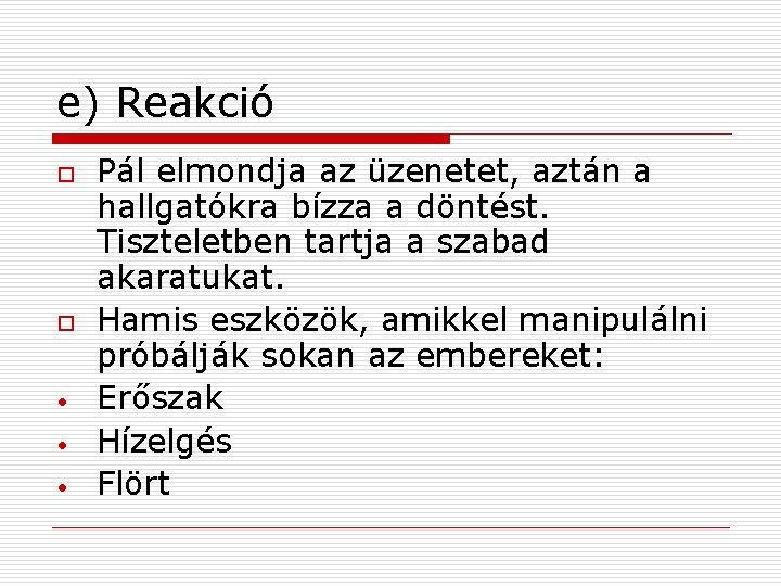 e) Reakció o o • • • Pál elmondja az üzenetet, aztán a hallgatókra