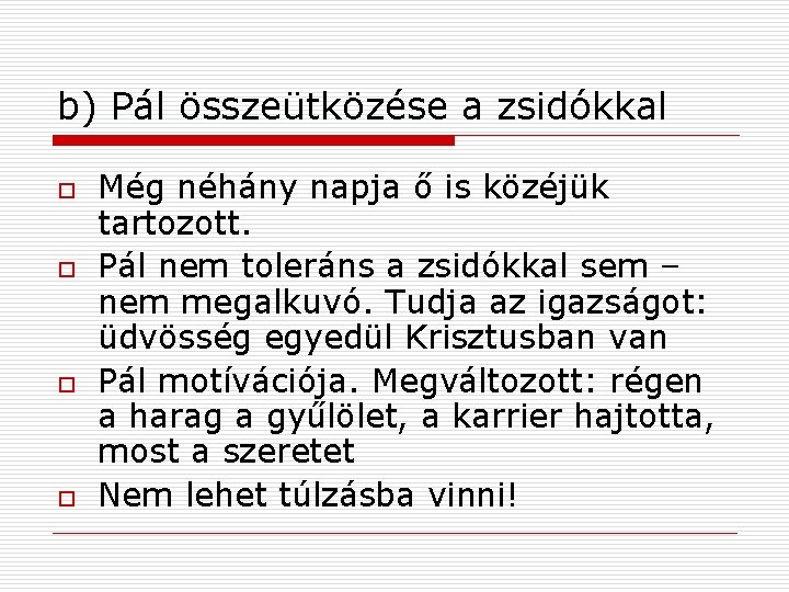 b) Pál összeütközése a zsidókkal o o Még néhány napja ő is közéjük tartozott.