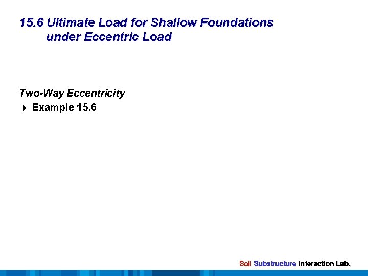 15. 6 Ultimate Load for Shallow Foundations under Eccentric Load Two-Way Eccentricity Example 15.