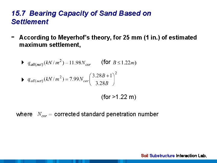 15. 7 Bearing Capacity of Sand Based on Settlement - According to Meyerhof’s theory,