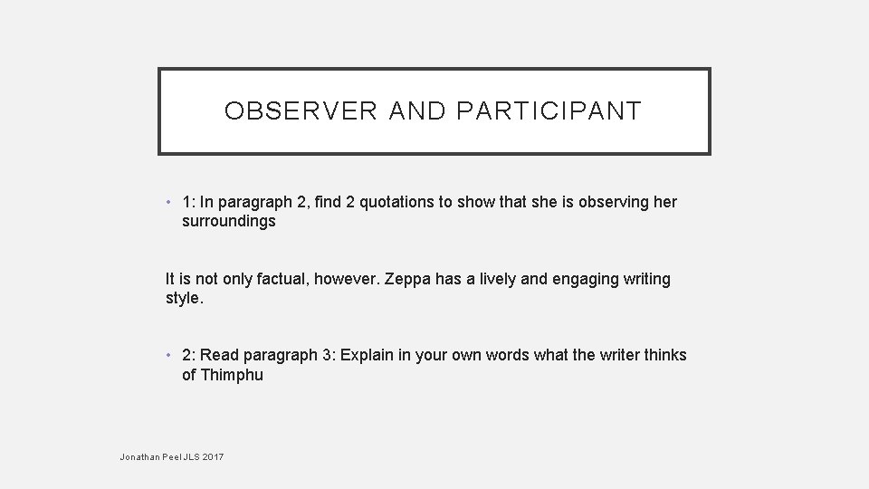 OBSERVER AND PARTICIPANT • 1: In paragraph 2, find 2 quotations to show that
