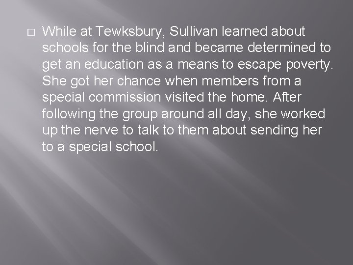 � While at Tewksbury, Sullivan learned about schools for the blind and became determined