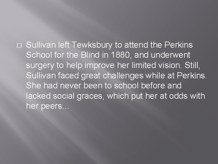 � Sullivan left Tewksbury to attend the Perkins School for the Blind in 1880,