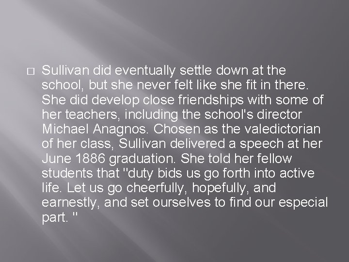 � Sullivan did eventually settle down at the school, but she never felt like