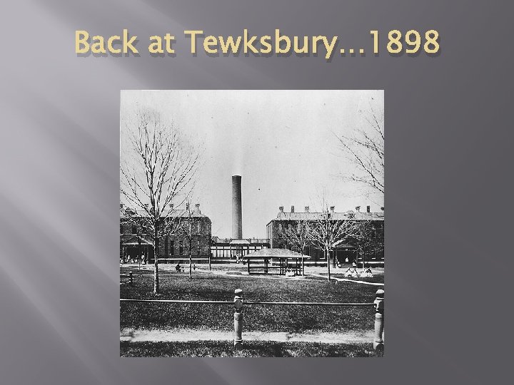 Back at Tewksbury… 1898 