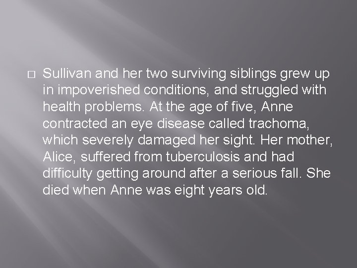 � Sullivan and her two surviving siblings grew up in impoverished conditions, and struggled