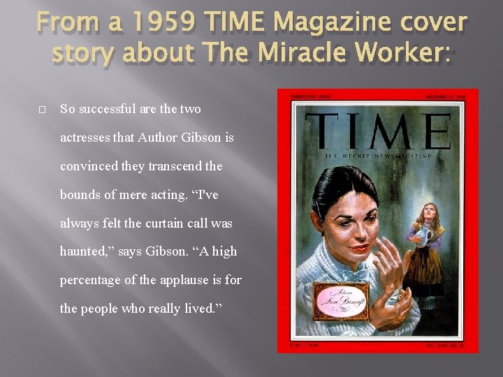 From a 1959 TIME Magazine cover story about The Miracle Worker: � So successful