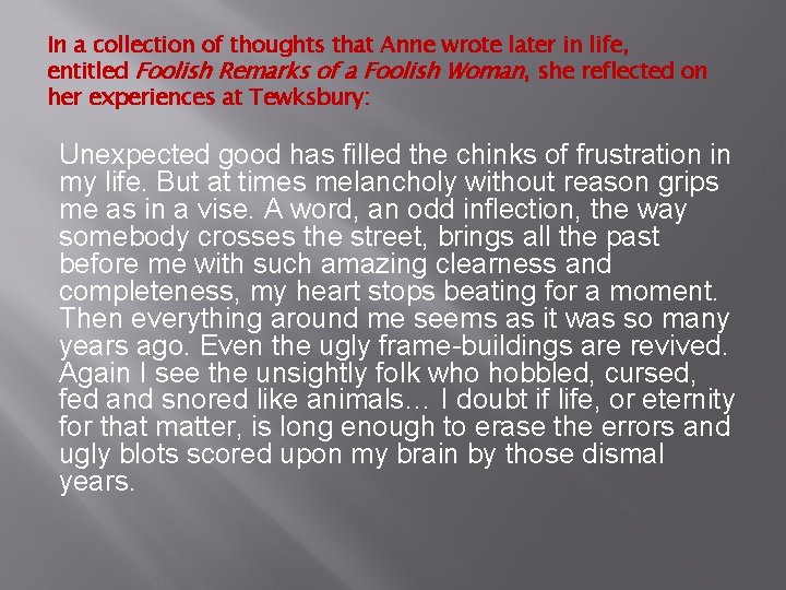 In a collection of thoughts that Anne wrote later in life, entitled Foolish Remarks