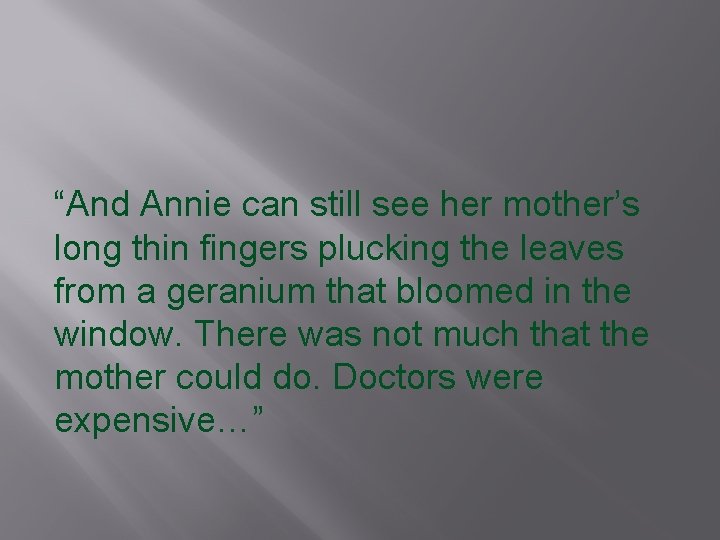 “And Annie can still see her mother’s long thin fingers plucking the leaves from