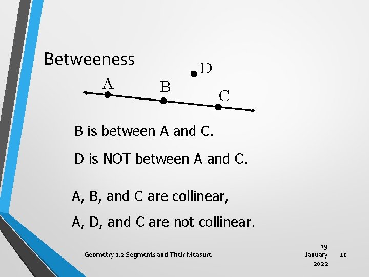 Betweeness A D B C B is between A and C. D is NOT