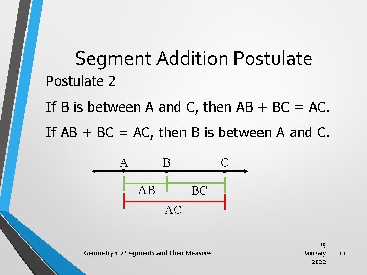 Segment Addition Postulate 2 If B is between A and C, then AB +