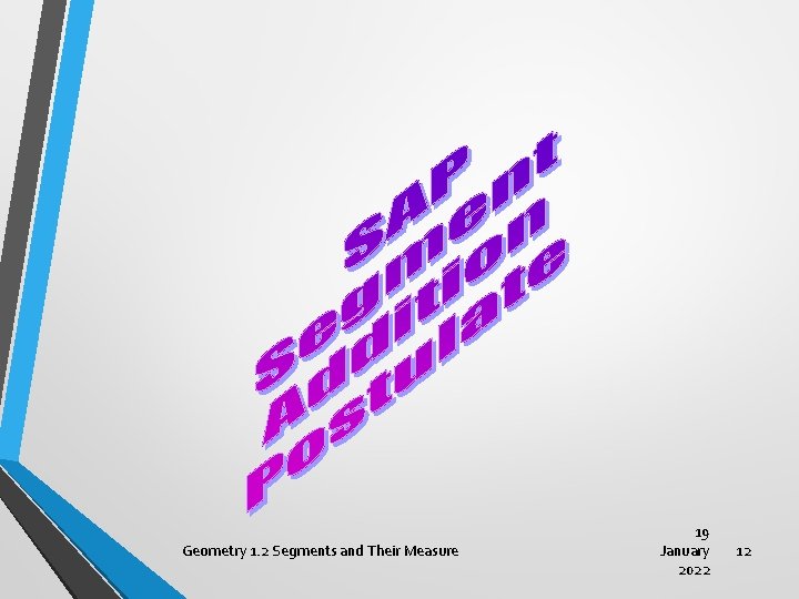 Geometry 1. 2 Segments and Their Measure 19 January 2022 12 