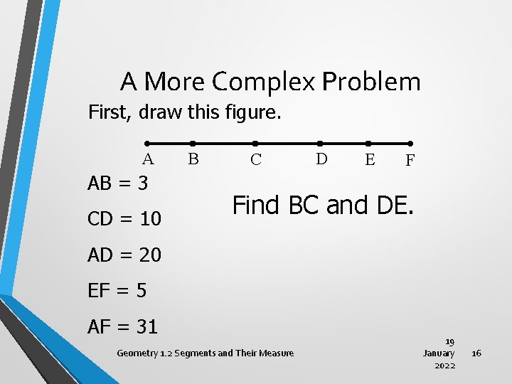 A More Complex Problem First, draw this figure. A AB = 3 CD =