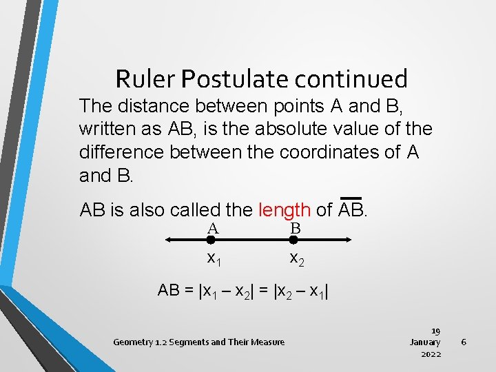 Ruler Postulate continued The distance between points A and B, written as AB, is