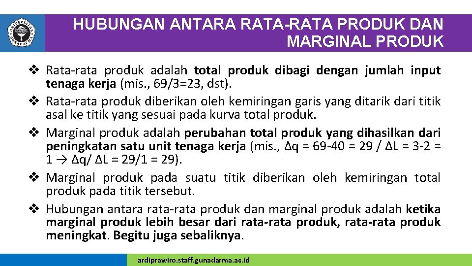 HUBUNGAN ANTARA RATA-RATA PRODUK DAN MARGINAL PRODUK v Rata-rata produk adalah total produk dibagi