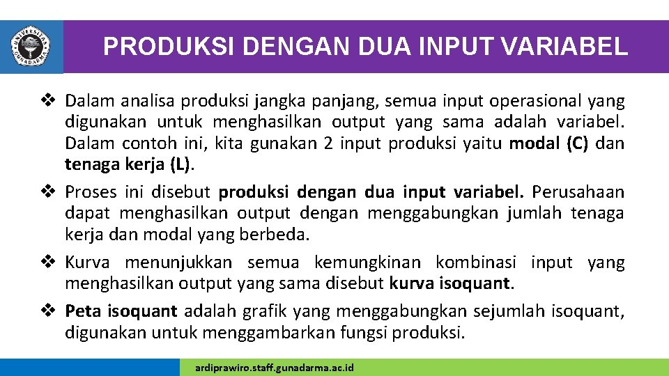 PRODUKSI DENGAN DUA INPUT VARIABEL v Dalam analisa produksi jangka panjang, semua input operasional