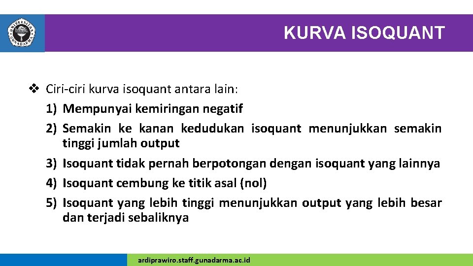 KURVA ISOQUANT v Ciri-ciri kurva isoquant antara lain: 1) Mempunyai kemiringan negatif 2) Semakin