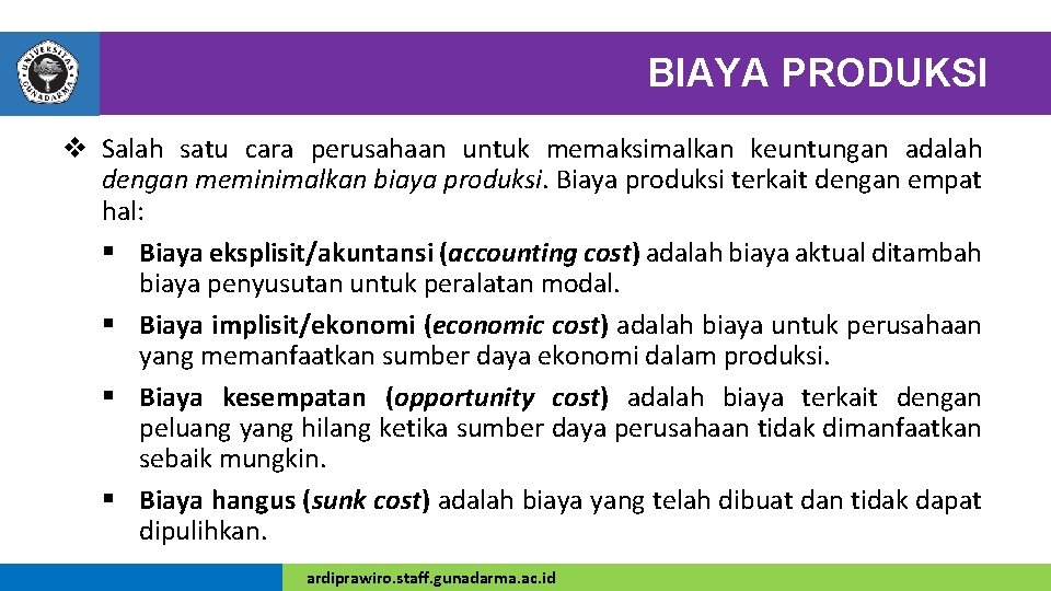 BIAYA PRODUKSI v Salah satu cara perusahaan untuk memaksimalkan keuntungan adalah dengan meminimalkan biaya