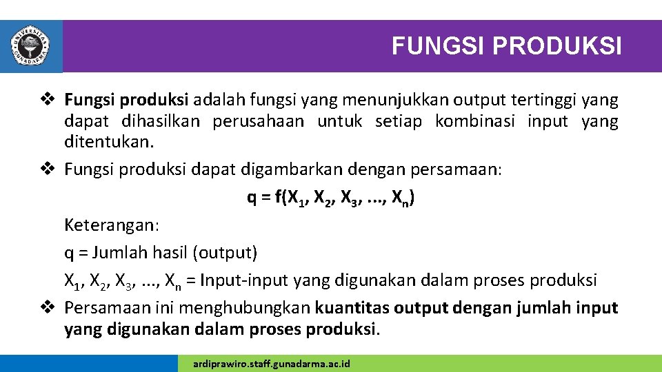 FUNGSI PRODUKSI v Fungsi produksi adalah fungsi yang menunjukkan output tertinggi yang dapat dihasilkan