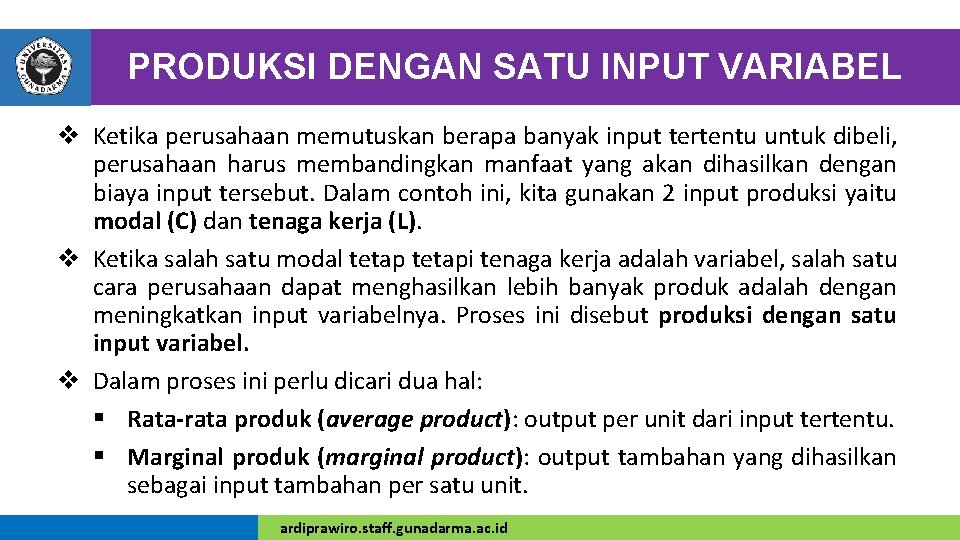 PRODUKSI DENGAN SATU INPUT VARIABEL v Ketika perusahaan memutuskan berapa banyak input tertentu untuk