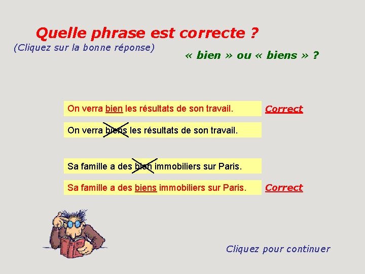 Quelle phrase est correcte ? (Cliquez sur la bonne réponse) « bien » ou