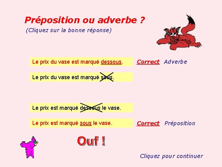 Préposition ou adverbe ? (Cliquez sur la bonne réponse) Le prix du vase est