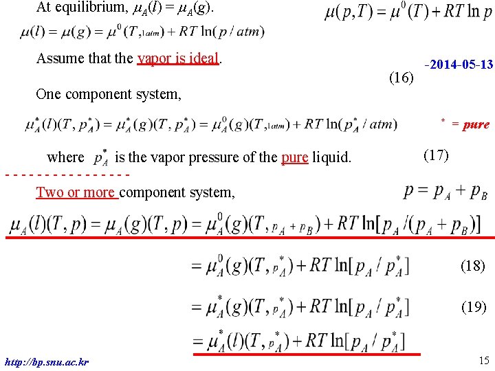 At equilibrium, m. A(l) = m. A(g). Assume that the vapor is ideal. (16)