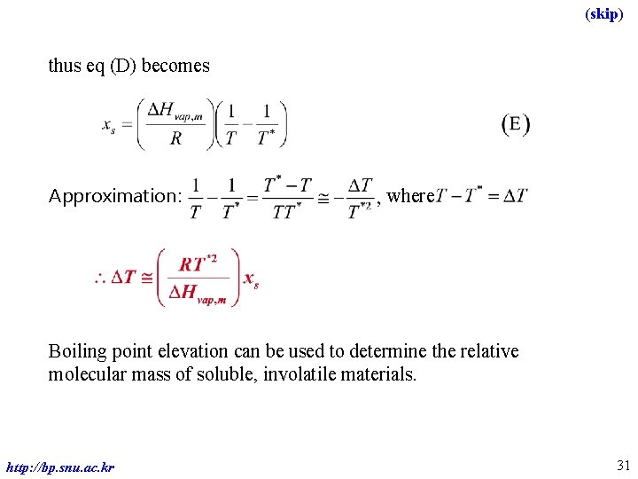 (skip) thus eq (D) becomes Approximation: where Boiling point elevation can be used to