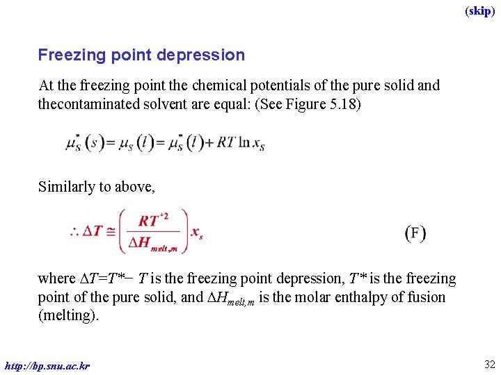 (skip) Freezing point depression At the freezing point the chemical potentials of the pure