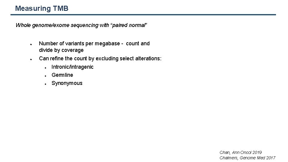Measuring TMB Whole genome/exome sequencing with “paired normal” Number of variants per megabase -