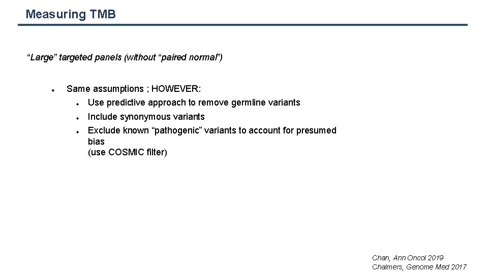 Measuring TMB “Large” targeted panels (without “paired normal”) Same assumptions ; HOWEVER: Use predictive