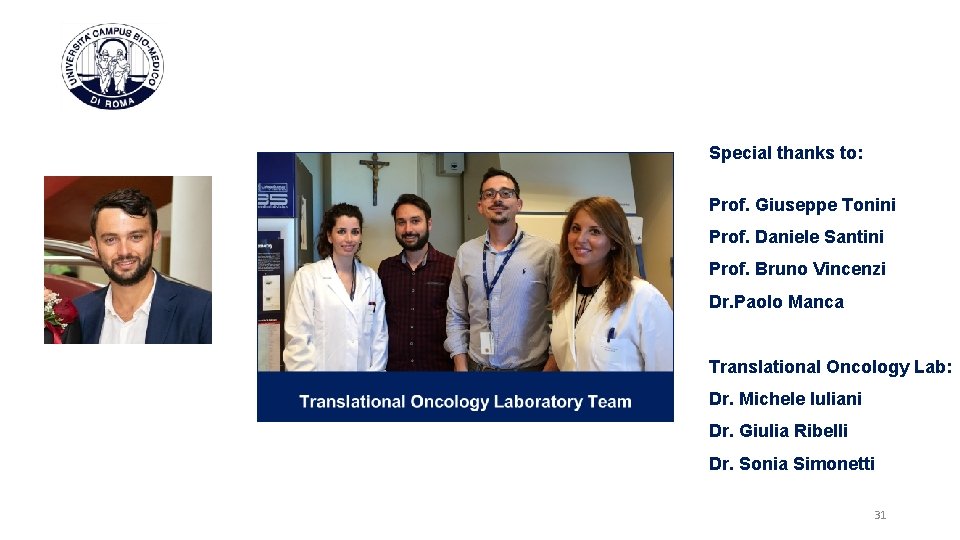 Special thanks to: Prof. Giuseppe Tonini Prof. Daniele Santini Prof. Bruno Vincenzi Dr. Paolo