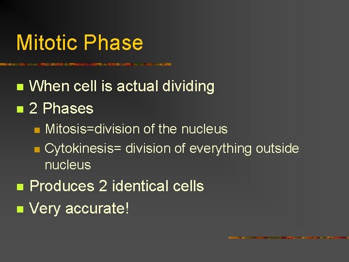 Mitotic Phase n n When cell is actual dividing 2 Phases n n Mitosis=division