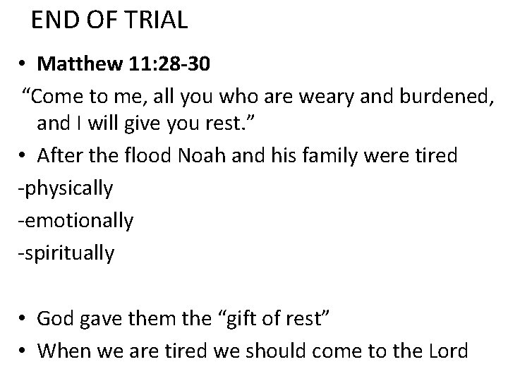 END OF TRIAL • Matthew 11: 28 -30 “Come to me, all you who