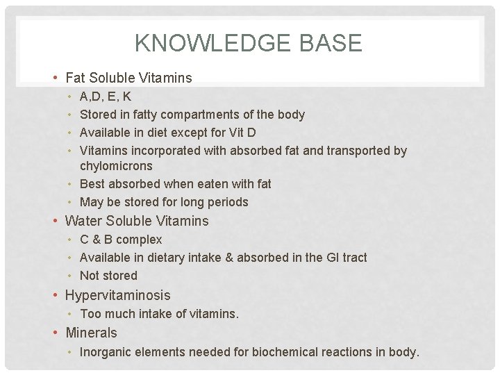 KNOWLEDGE BASE • Fat Soluble Vitamins • • A, D, E, K Stored in
