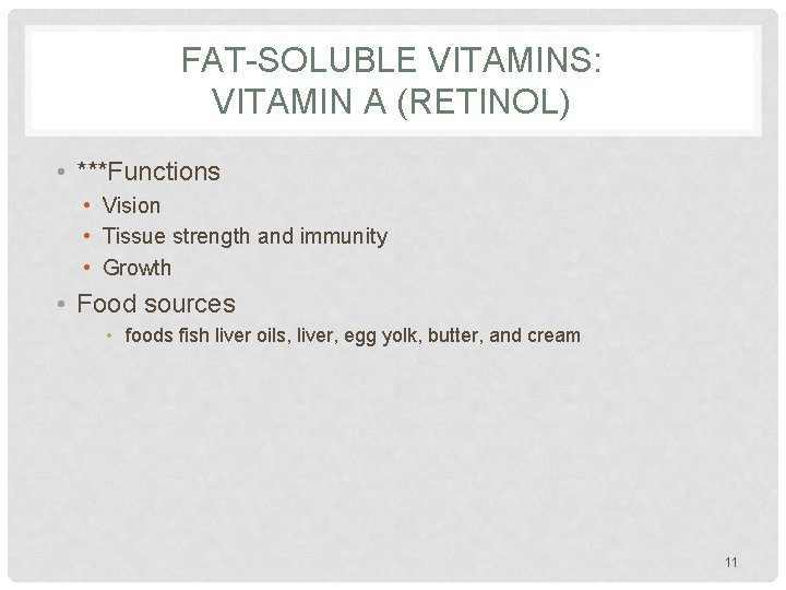 FAT-SOLUBLE VITAMINS: VITAMIN A (RETINOL) • ***Functions • Vision • Tissue strength and immunity