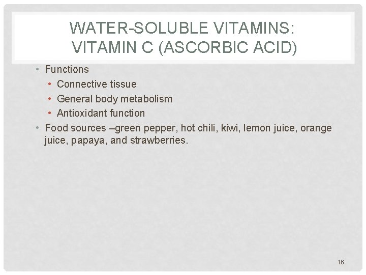 WATER-SOLUBLE VITAMINS: VITAMIN C (ASCORBIC ACID) • Functions • Connective tissue • General body