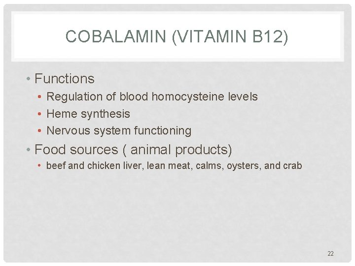 COBALAMIN (VITAMIN B 12) • Functions • Regulation of blood homocysteine levels • Heme