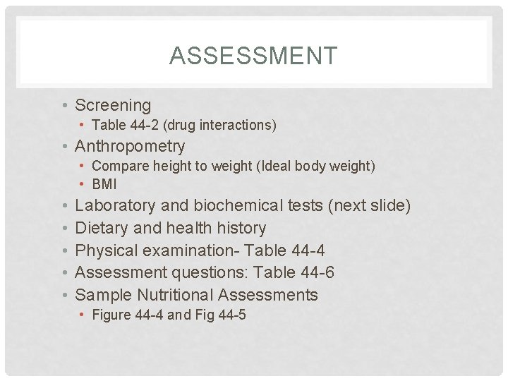 ASSESSMENT • Screening • Table 44 -2 (drug interactions) • Anthropometry • Compare height