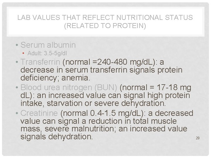 LAB VALUES THAT REFLECT NUTRITIONAL STATUS (RELATED TO PROTEIN) • Serum albumin • Adult:
