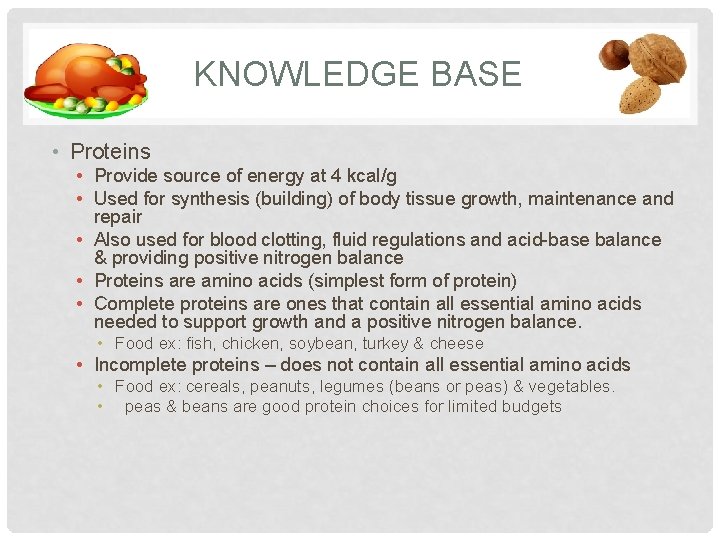 KNOWLEDGE BASE • Proteins • Provide source of energy at 4 kcal/g • Used
