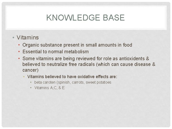 KNOWLEDGE BASE • Vitamins • Organic substance present in small amounts in food •