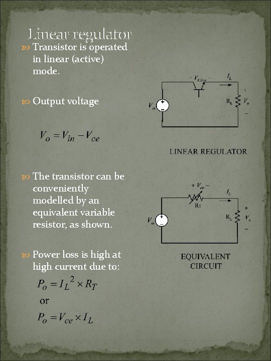 Linear regulator Transistor is operated in linear (active) mode. Output voltage The transistor can