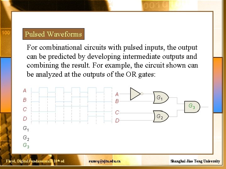 Pulsed Waveforms For combinational circuits with pulsed inputs, the output can be predicted by
