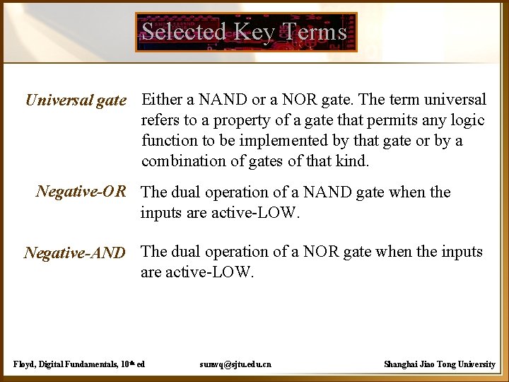 Selected Key Terms Universal gate Either a NAND or a NOR gate. The term