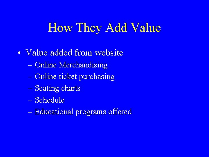 How They Add Value • Value added from website – Online Merchandising – Online