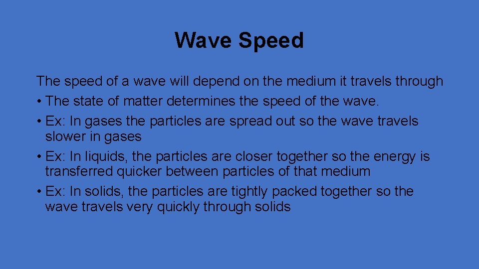 Wave Speed The speed of a wave will depend on the medium it travels