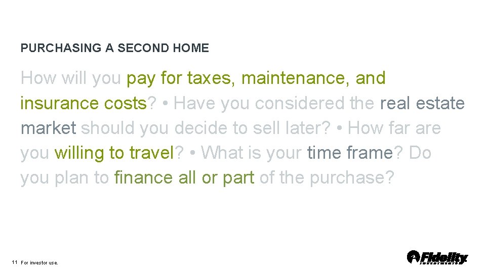 PURCHASING A SECOND HOME How will you pay for taxes, maintenance, and insurance costs?