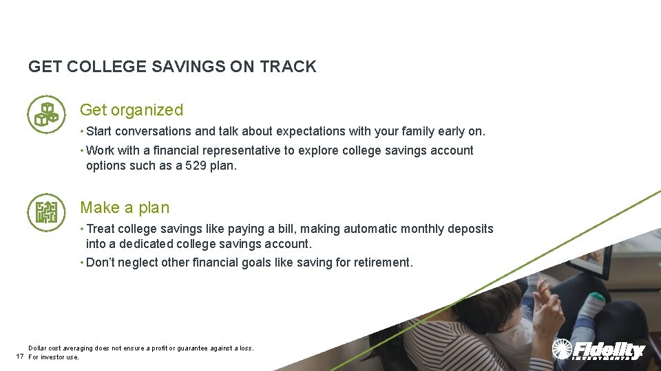 GET COLLEGE SAVINGS ON TRACK Get organized • Start conversations and talk about expectations